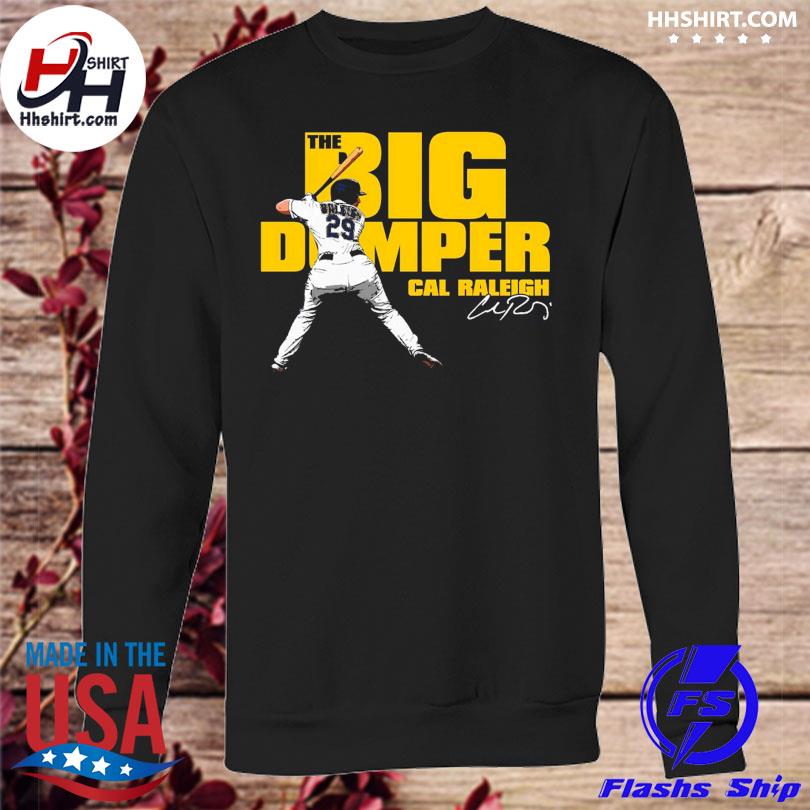 The Big Dumper Cal Raleigh Signature Shirt, hoodie, sweater, long sleeve  and tank top