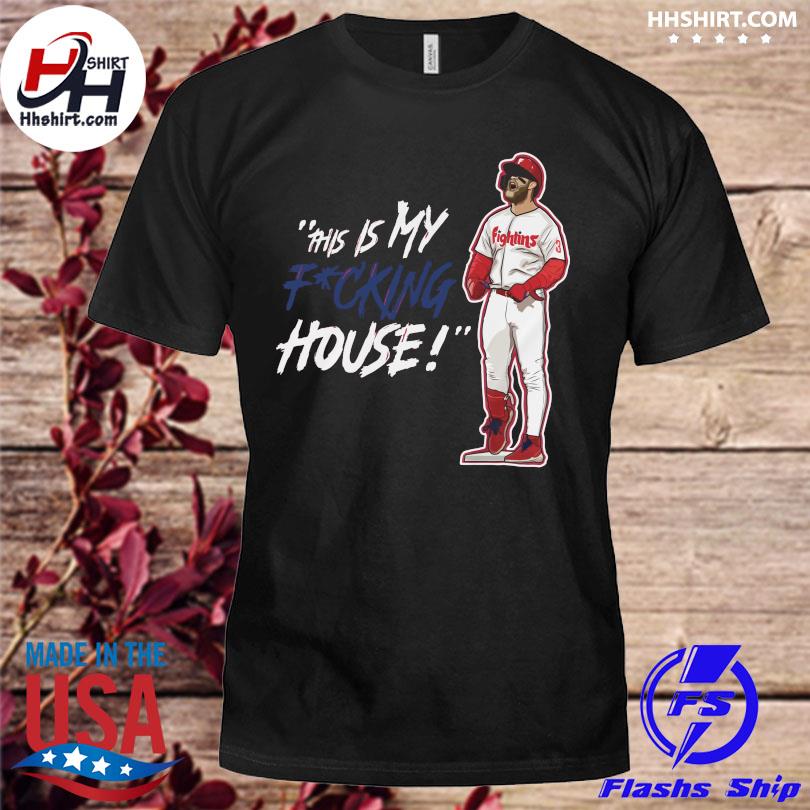 Bryce Harper MVP Philadelphia Phillies this is my fucking house Shirt -  Bring Your Ideas, Thoughts And Imaginations Into Reality Today
