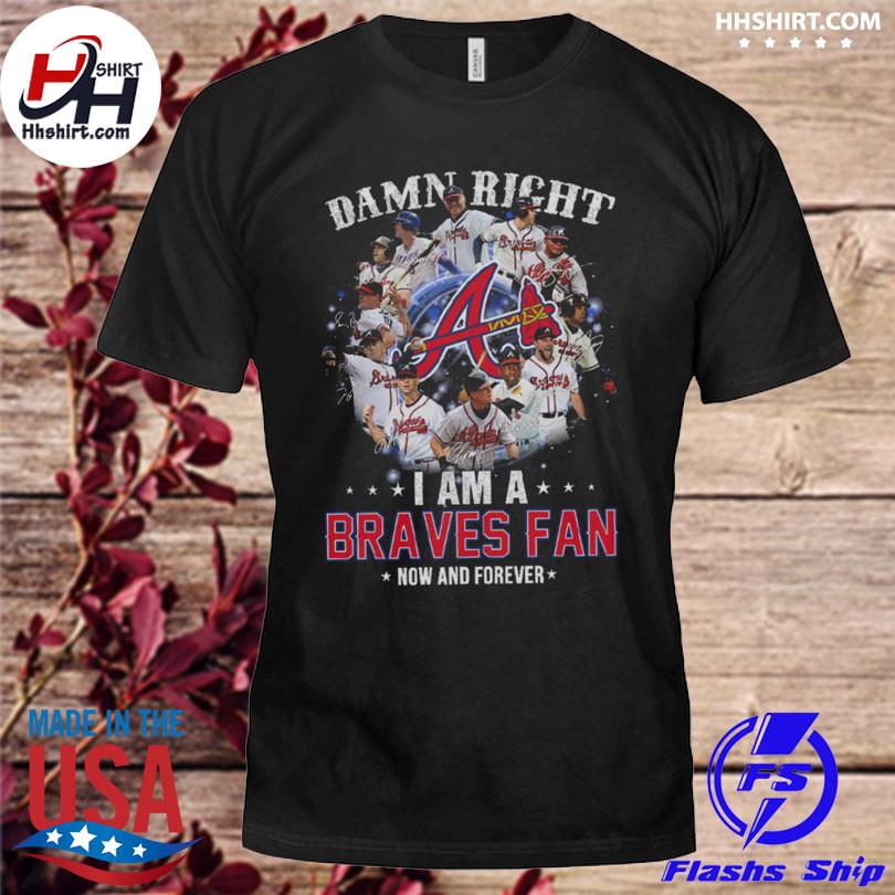 Atlanta Braves I Am Braves Fan Now And Forever Unisex T-Shirt