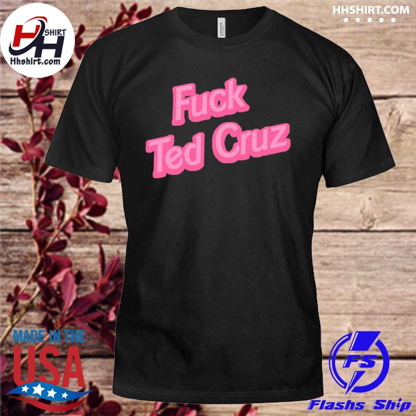 Fuck ted cruz 2022 shirt