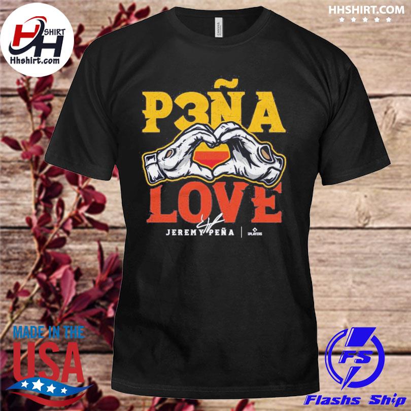 Funny jeremy Pena Houston Astros Jeremy P3na Houston Love shirt, hoodie,  sweater, long sleeve and tank top