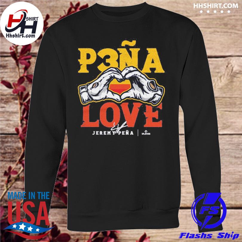 Funny jeremy Pena Houston Astros Jeremy P3na Houston Love shirt, hoodie,  sweater, long sleeve and tank top