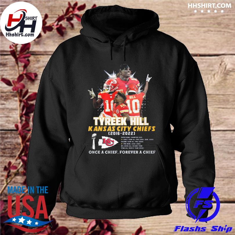 Funny Tyreek hill Kansas city Chiefs 2016 2022 once a chief forever a chief  shirt, hoodie, sweater, long sleeve and tank top