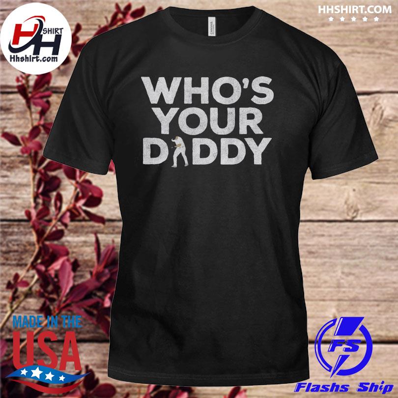 Funny yordan alvarez who's your daddy 2022 shirt, hoodie, sweater, long  sleeve and tank top