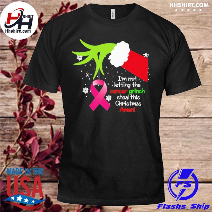 Grinch Hand holding Breast cancer I'm not letting the cancer Grinch steal this Christmas amen shirt
