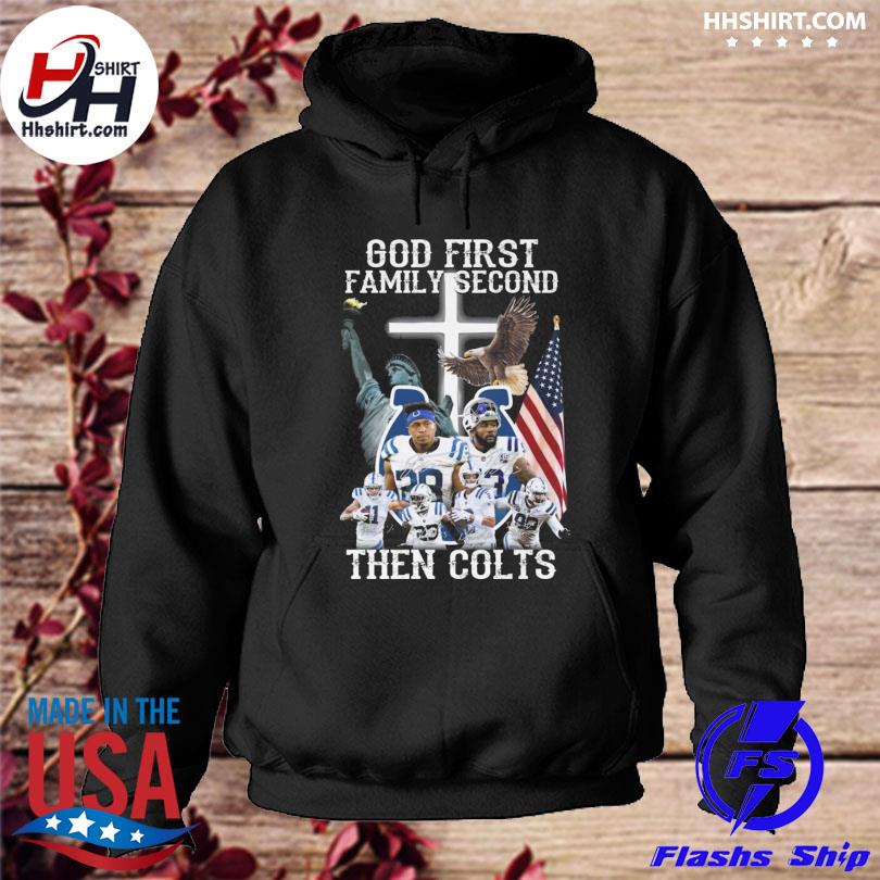 God first Family second then Indianapolis Colts shirt, hoodie