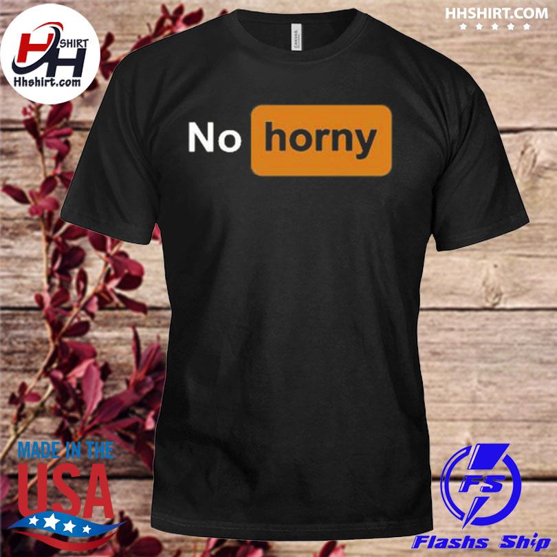 Kdartsx No Horny Tee Shirt