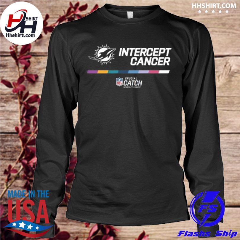 Miami Dolphins crucial catch intercept cancer your fight is our fight  shirt, hoodie, sweater, long sleeve and tank top