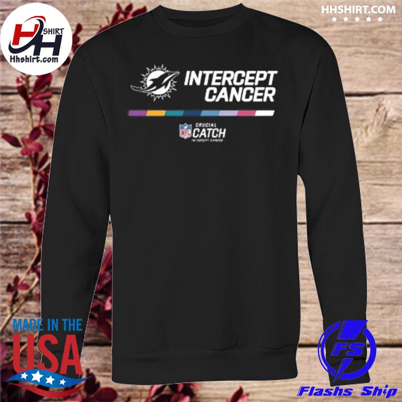 Miami Dolphins crucial catch intercept cancer your fight is our fight  shirt, hoodie, sweater, long sleeve and tank top