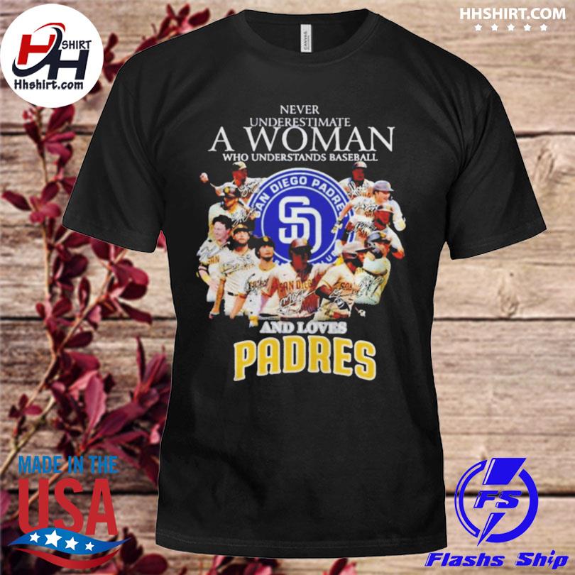 Official never Underestimate A Woman Who Understands Baseball And Loves Padres  T Shirt, hoodie, sweater, long sleeve and tank top