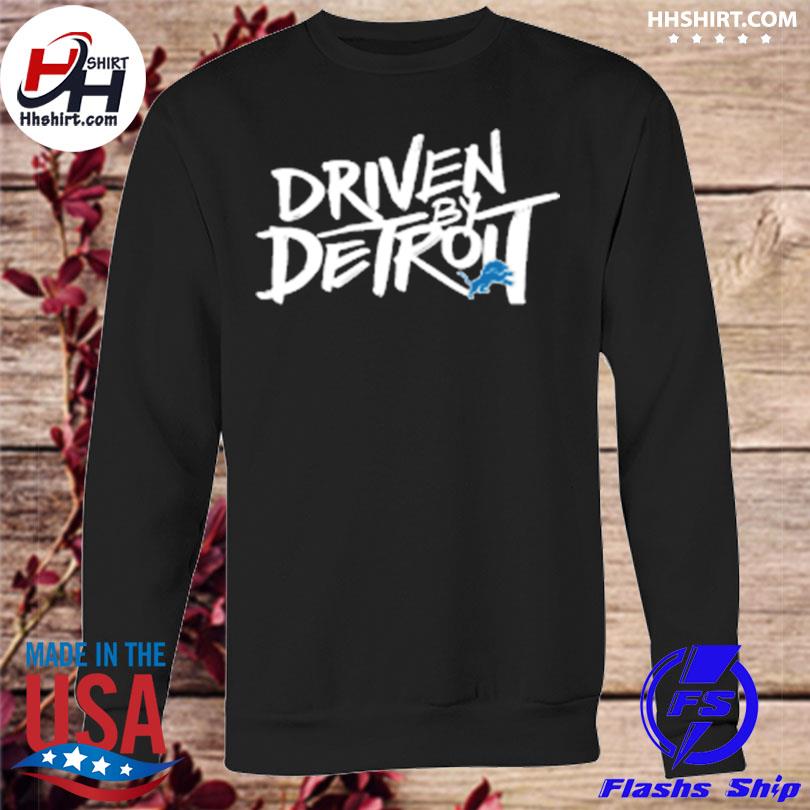 Lions Driven By Detroit Lions Shirt, hoodie, sweater, long sleeve and tank  top