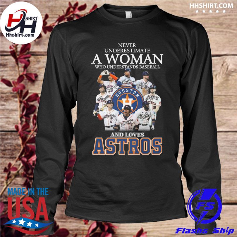 Never Underestimate A Woman Who Understands Baseball Astros Shirt Long  Sleeve - Ateelove