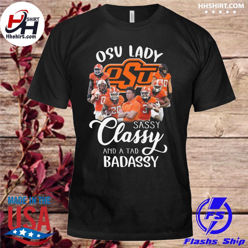 Oklahoma State Cowboys lady sassy classy and a tad badassy shirt