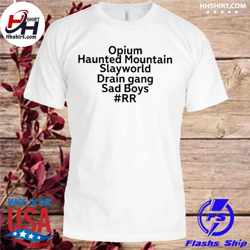 Opium haunted mountain slayworld drain gang sad boys rr shirt