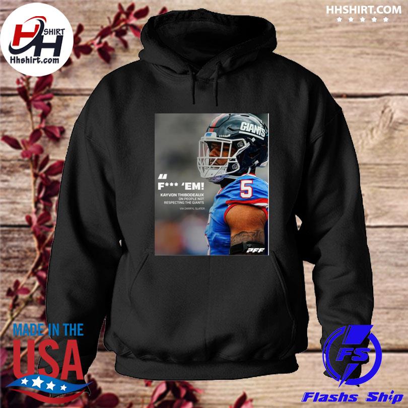 Pff fuck em kayvon thibodeaux one people not respecting the giants via  darryl slater shirt, hoodie, longsleeve tee, sweater