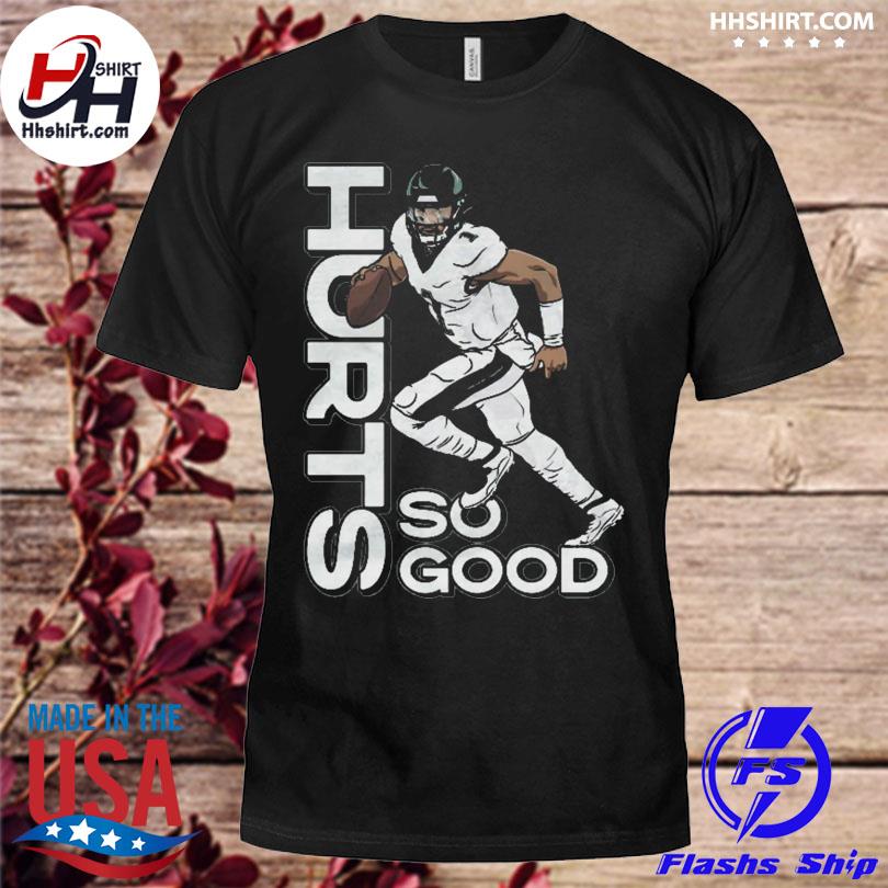 Philadelphia Eagles Hurts So Good shirt, hoodie, sweater, long