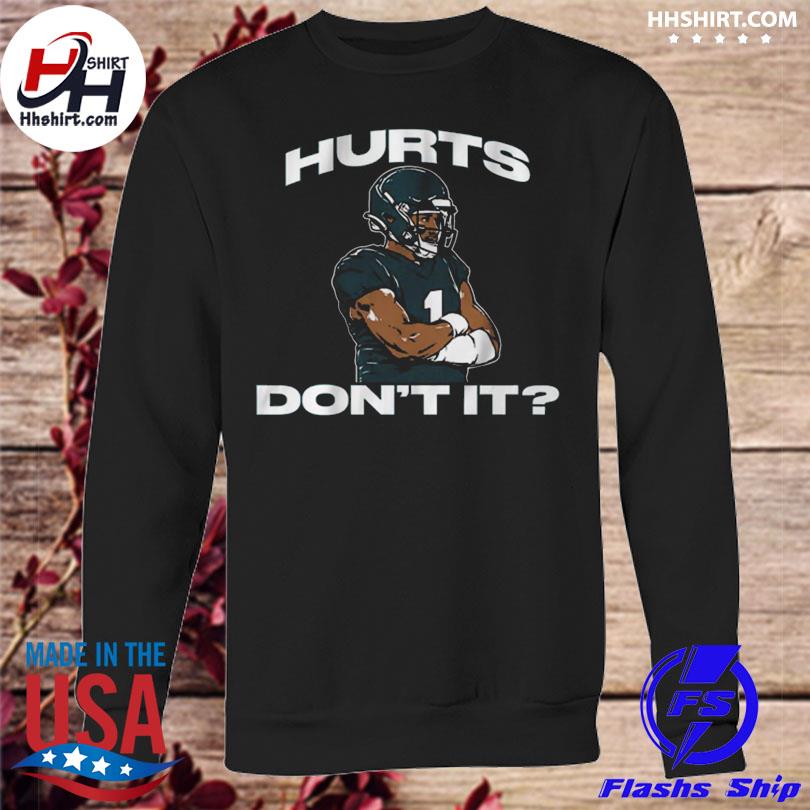 Jalen Hurts Don't It Football American Philadelphia Eagles NFL T-Shirt,  hoodie, sweater, long sleeve and tank top