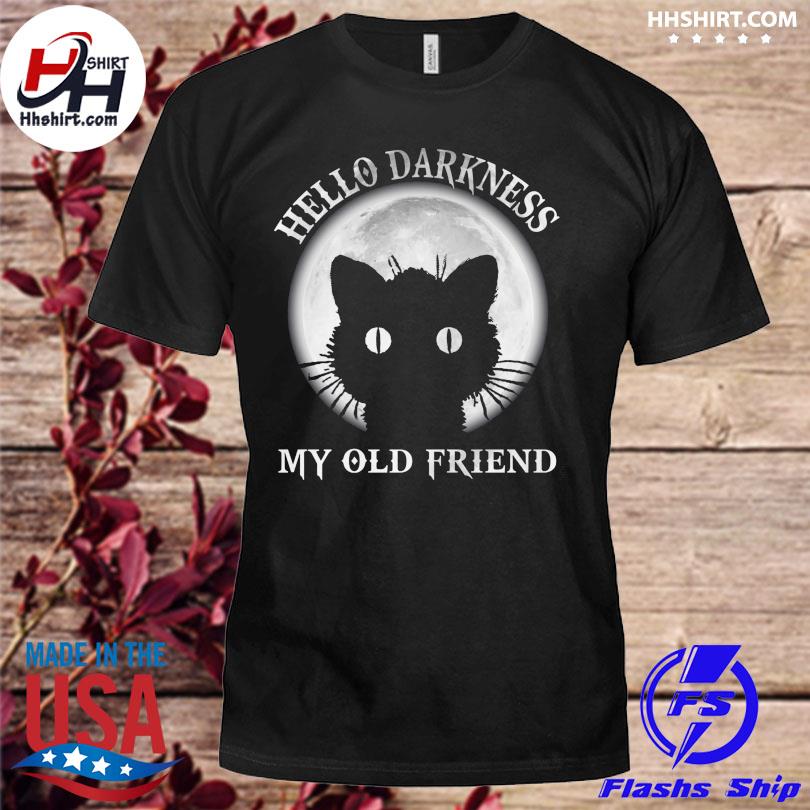 Black cat hello darkness my old friend shirt