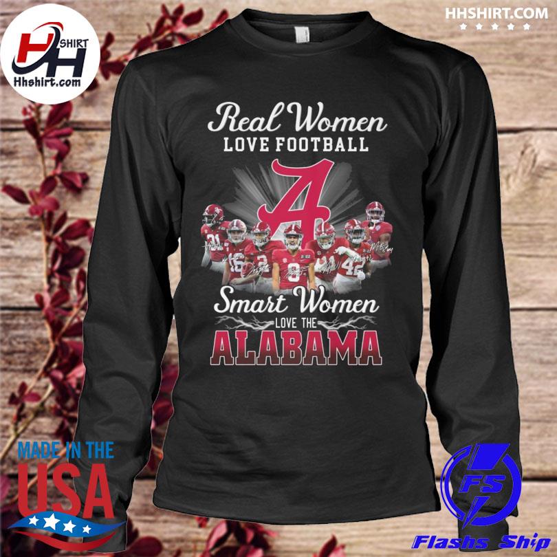 Real women love football smart women love the Alabama Crimson Tide shirt,  hoodie, sweater, long sleeve and tank top