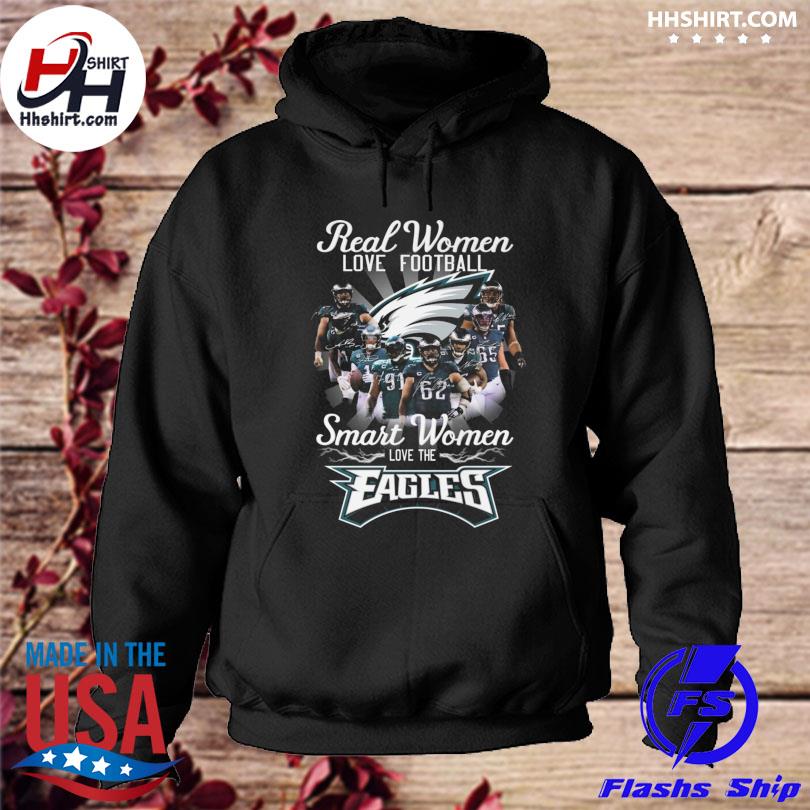 Real Women love football smart women love the Philadelphia Eagles shirt,  hoodie, sweater and long sleeve