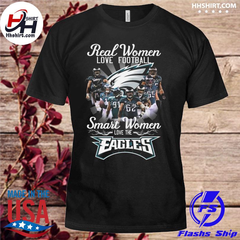 Real women love football smart women love the Philadelphia Eagles 2022  signatures shirt, hoodie, sweater, long sleeve and tank top