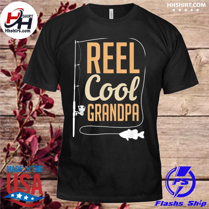Reel cool grandpa fishing shirt, hoodie, longsleeve tee, sweater