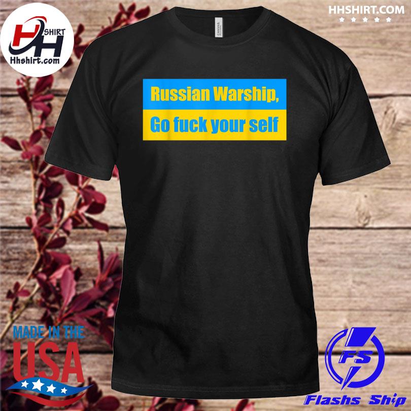 Russian ukrainian warship go puck yourself shirt