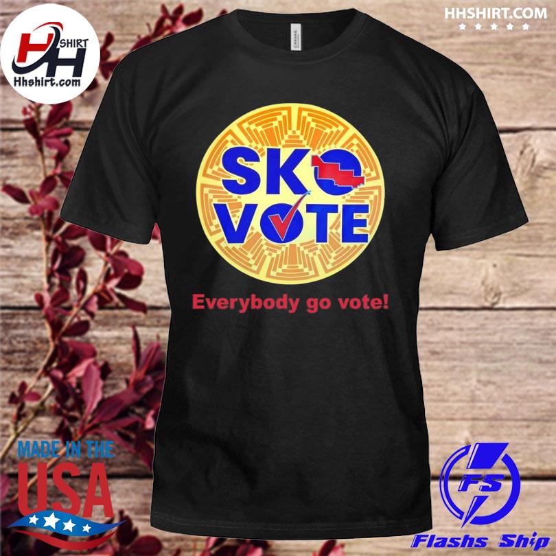 Sko vote everybody go vote shirt