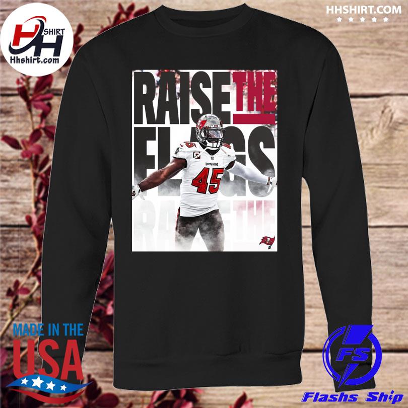 Tampa Bay Buccaneers Raise The Flags shirt, hoodie, sweater, long sleeve  and tank top