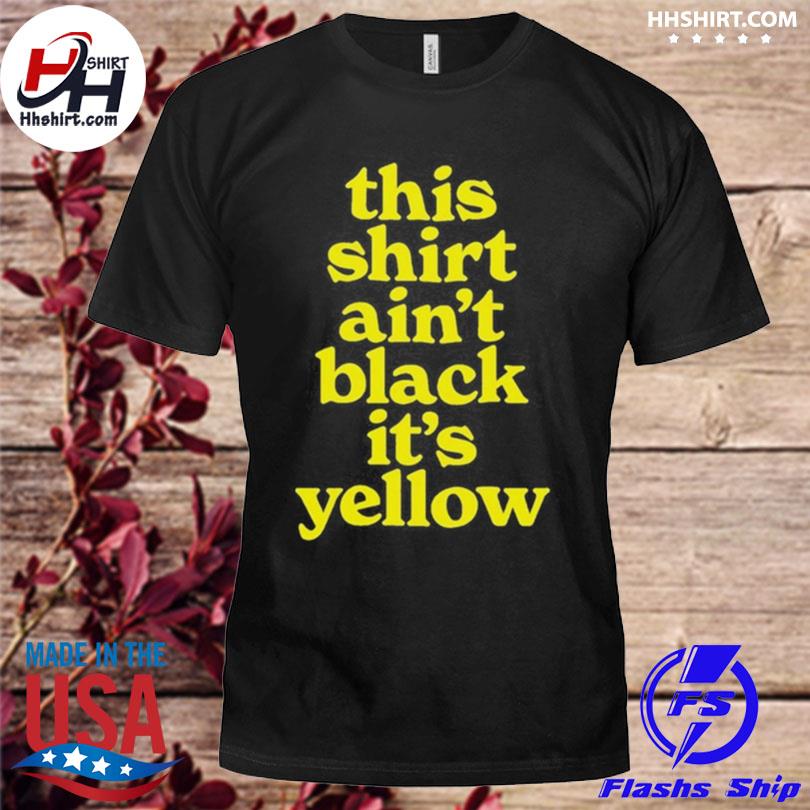 Tegan and sara Crybaby this shirt ain't black it's yellow