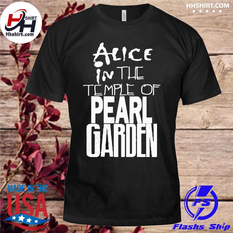 Alice in the temple of pearl garden shirt