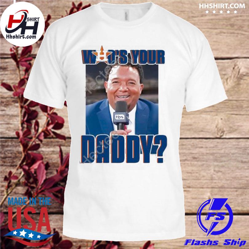 Astros who's your daddy 2022 shirt, hoodie, longsleeve tee, sweater