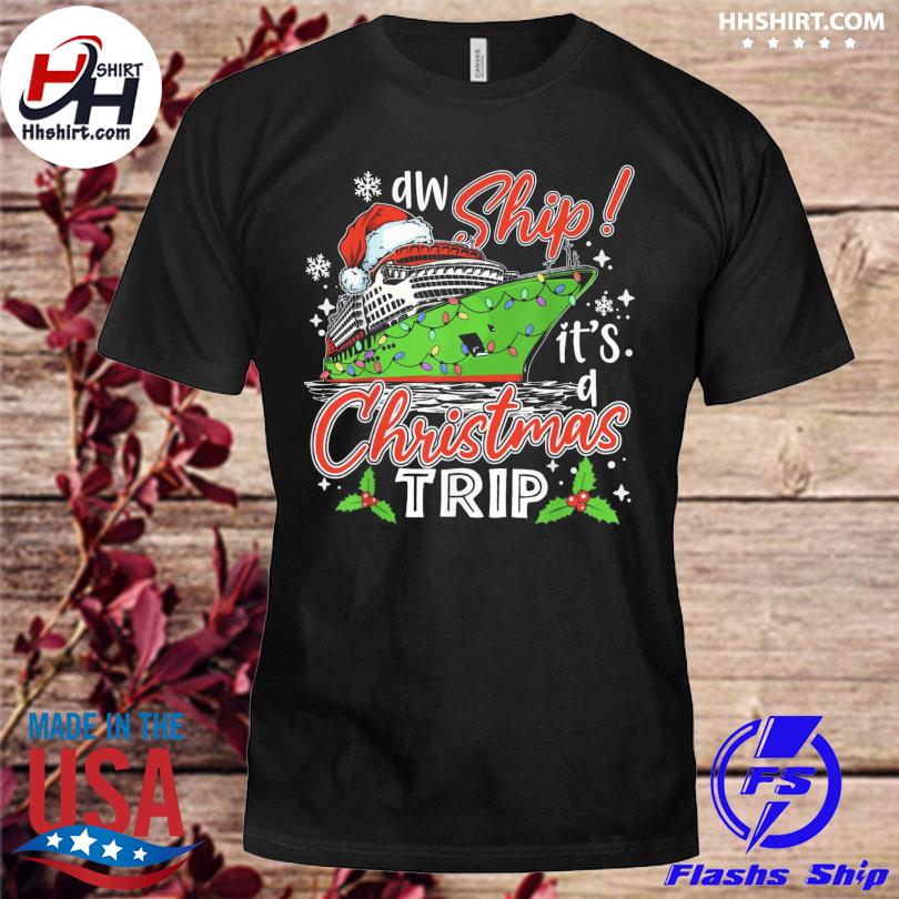 Aw ship it's a Christmas trip cute cruise family friend xmas sweater