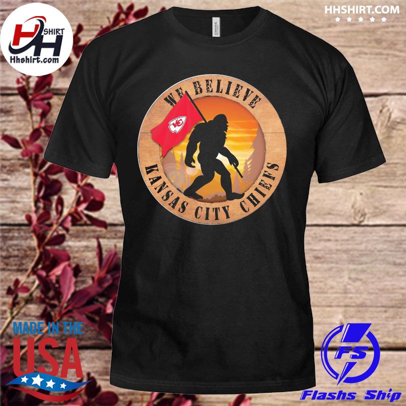 Original Bigfoot Kansas City Chiefs We Believe T-shirt,Sweater