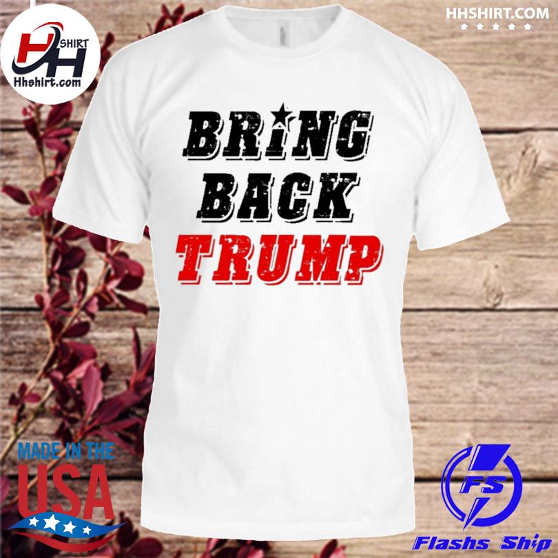 Bring back Trump 2022 shirt
