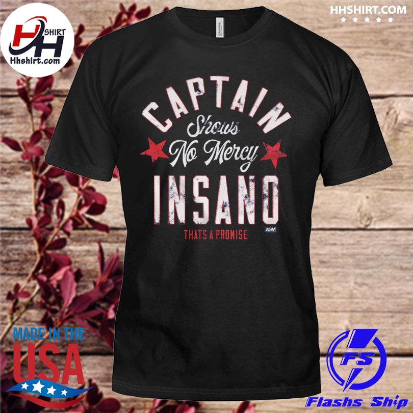 Captain shows no mercy insano that's promise shirt
