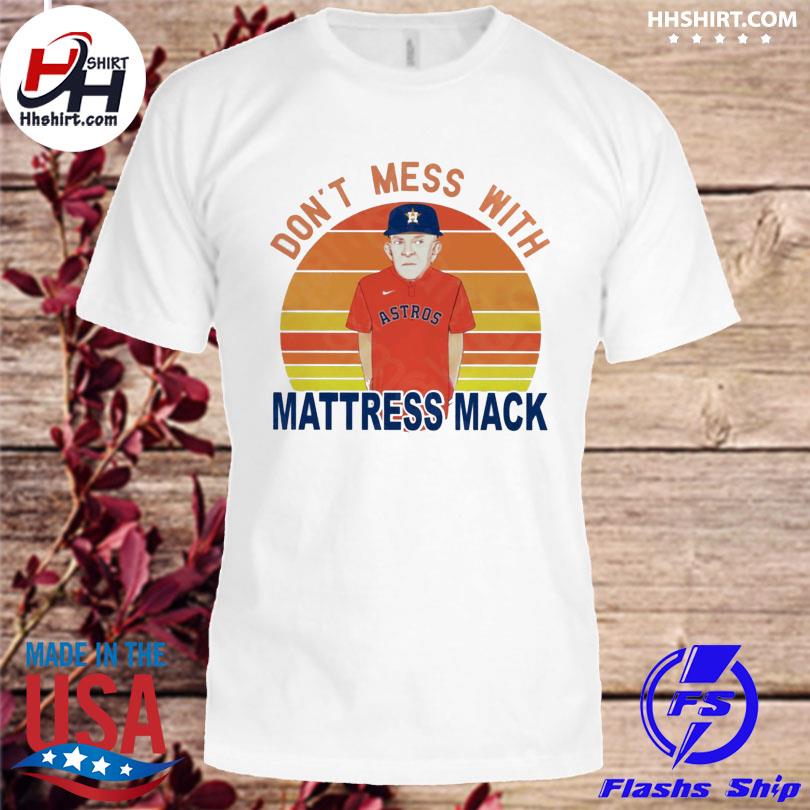 Mattress mack don't mess with mack shirt, hoodie, sweater, long sleeve and  tank top