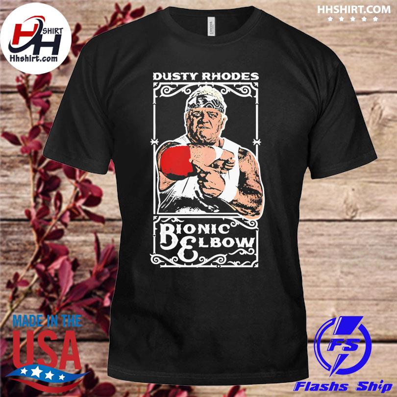 Dusty rhodes bionic and elbow shirt
