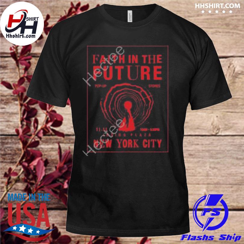 Faith in the future new york city shirt
