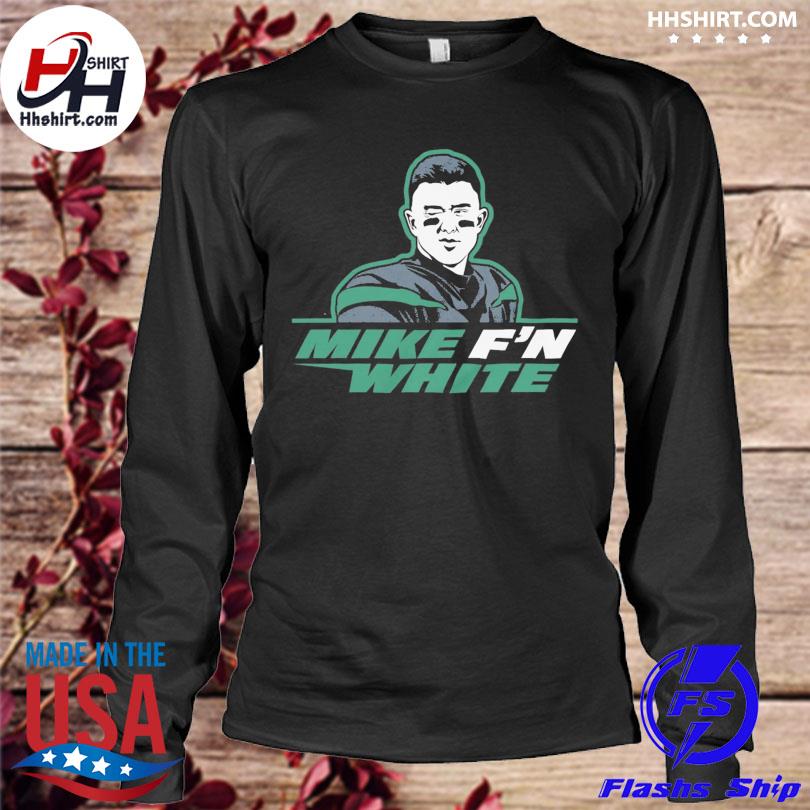 Jets Mike F'n White t-shirt, hoodie, sweater and long sleeve