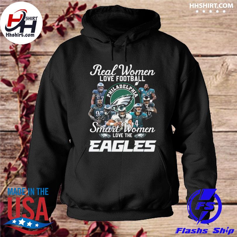 Real Women love football smart women love the Philadelphia Eagles shirt,  hoodie, sweater and long sleeve