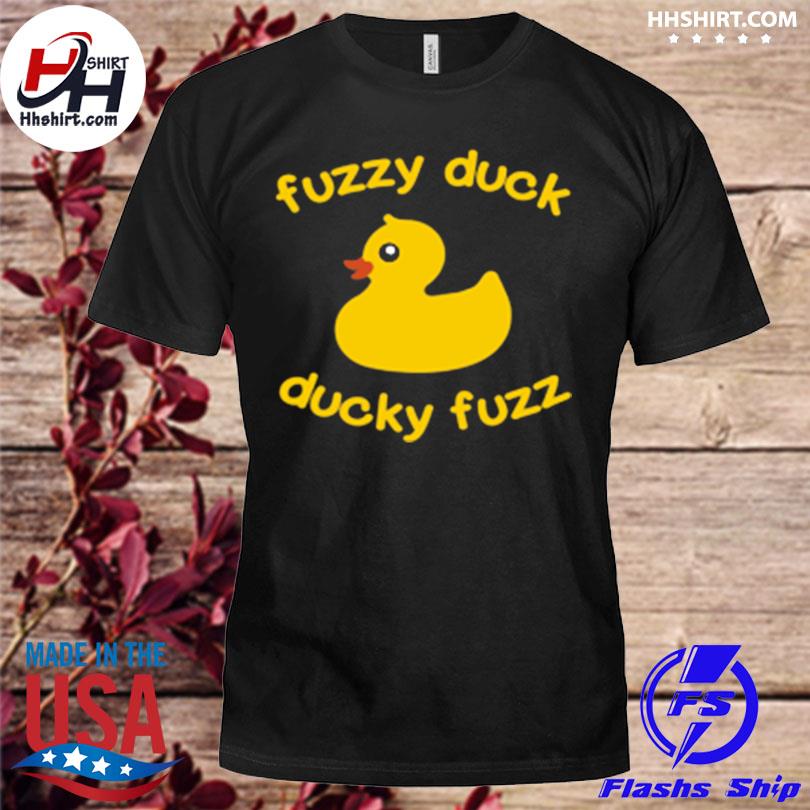 Fuzzy duck ducky fuzz 2022 shirt