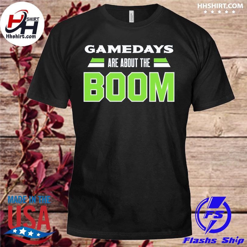 Gamedays are about the boom for seattle football 2022 shirt
