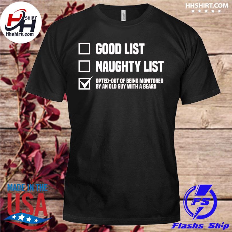 Good list naughty list opted out of being monitored by an old guy with a beard shirt