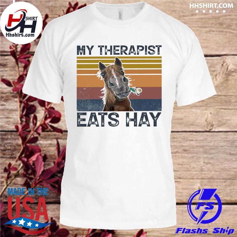 Horses my therapist eats hay vintage shirt