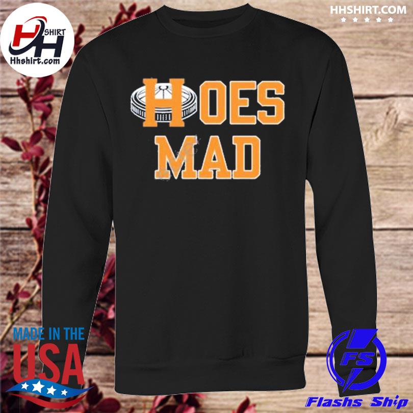 Houston Astros Hoes mad 2022 T-shirt, hoodie, sweater, long sleeve