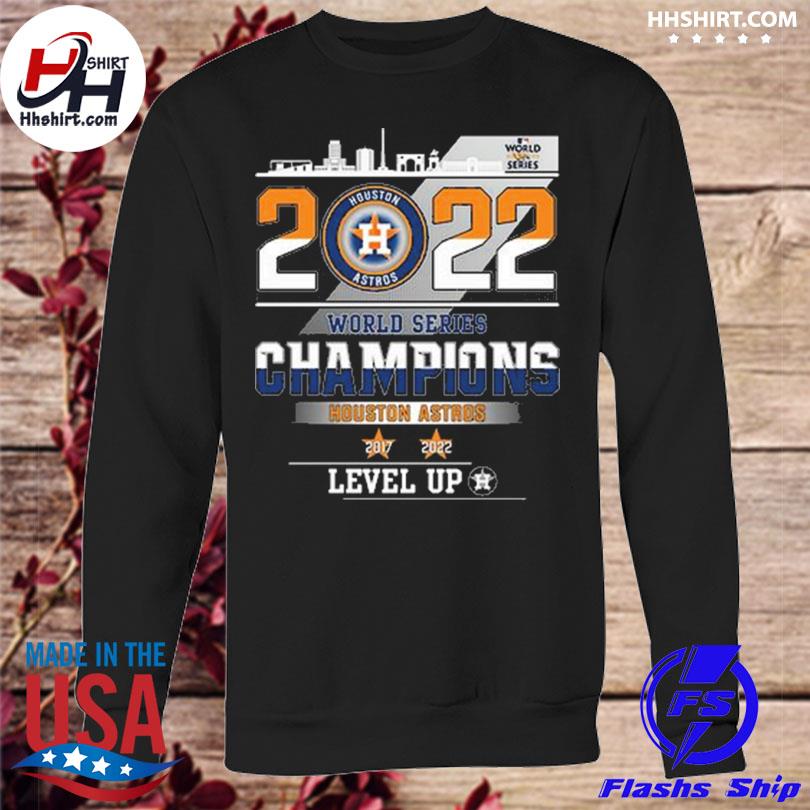 Houston Astros World series champions level up 2017 2022 shirt, hoodie,  sweater, long sleeve and tank top