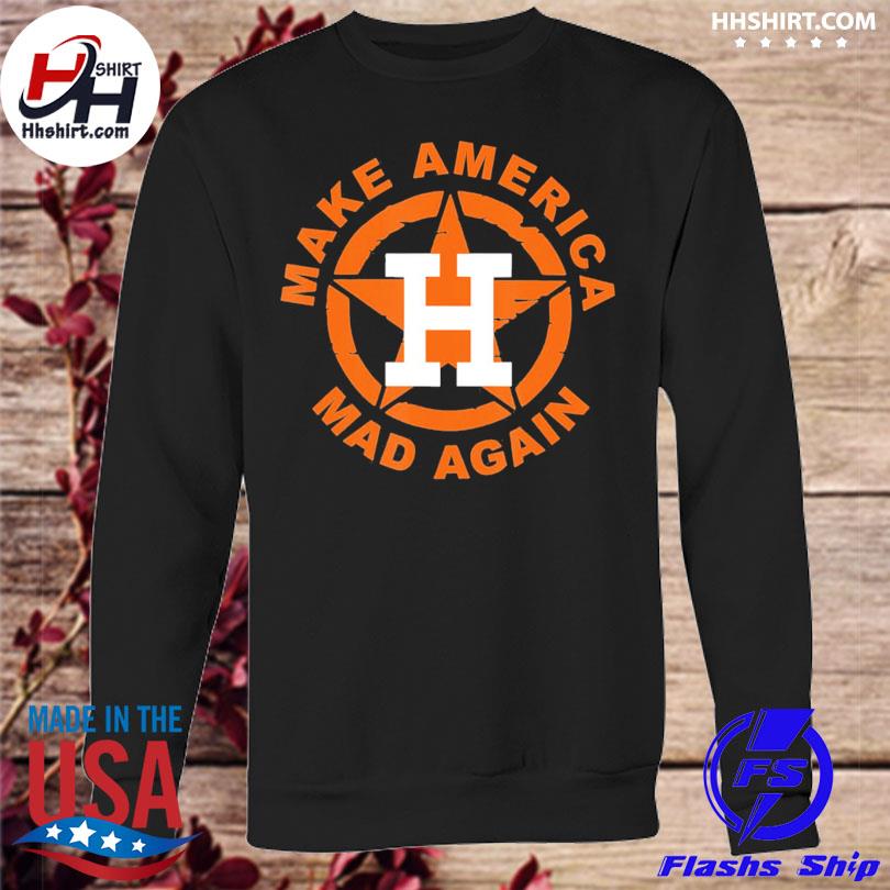 Make America Mad Again Houston Astros Baseball Lover T-Shirt