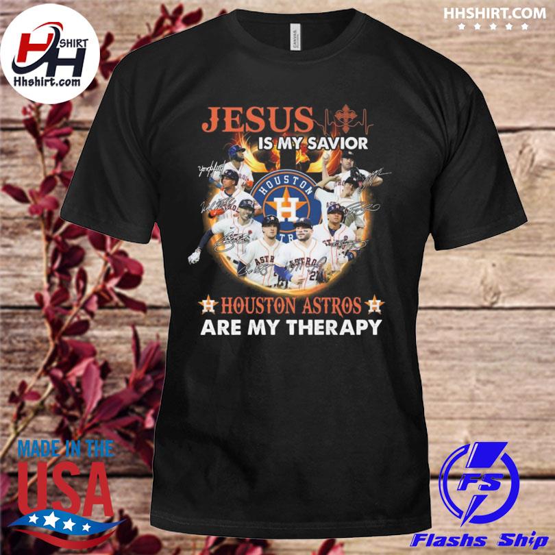 Houston Astros Jesus is my saviour Houston Astros are my therapy signatures shirt