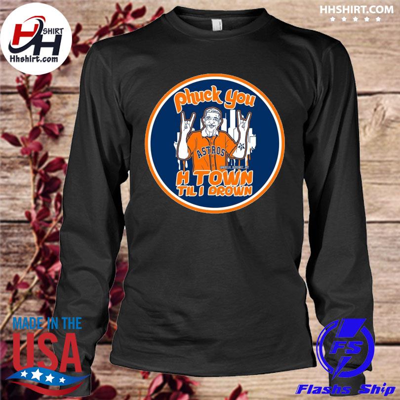 Houston Astros Has Your Back H Town Mattress Mack T Shirts, Hoodies,  Sweatshirts & Merch